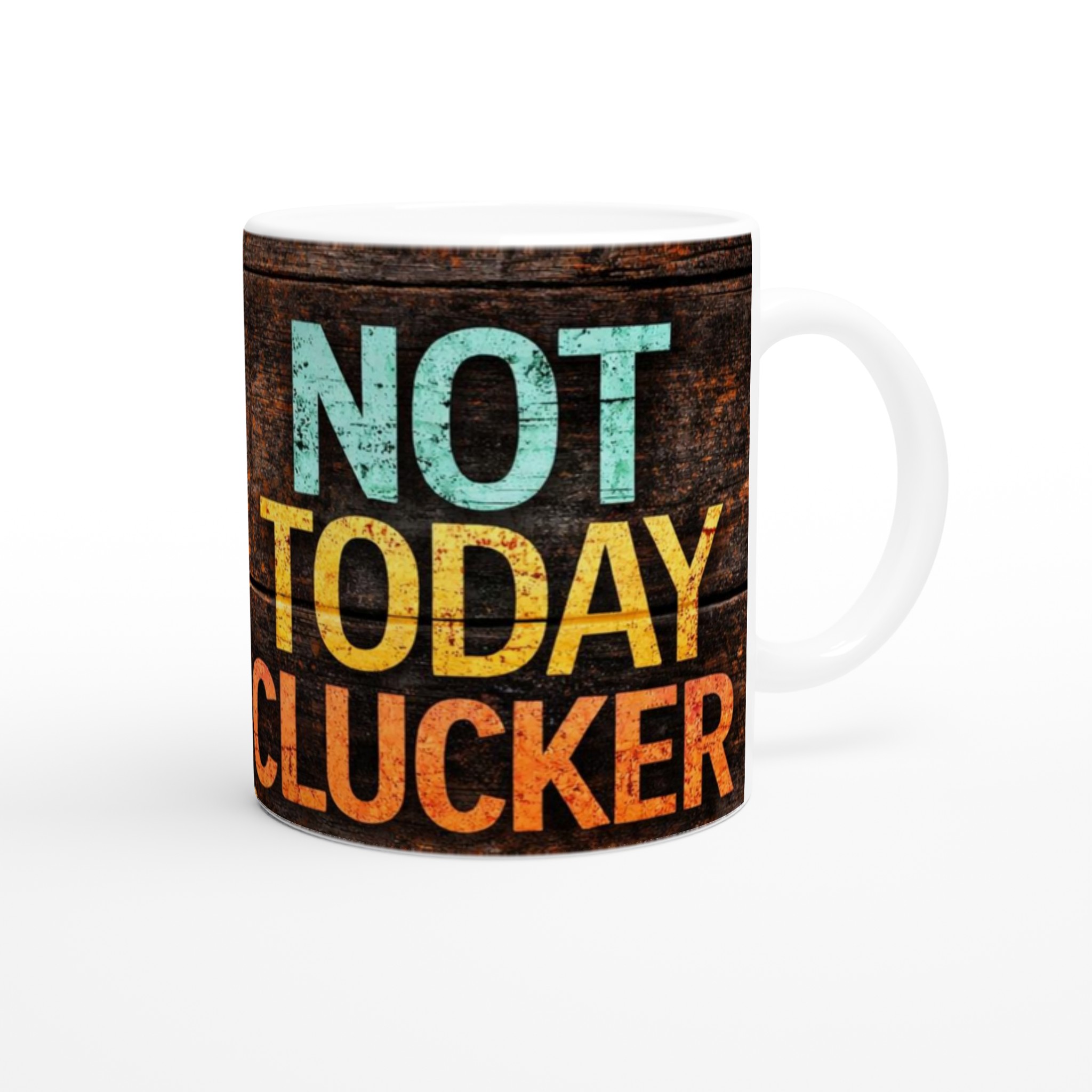 Vit 11oz keramisk mugg med färgstarkt 'Not Today Clucker'-motiv i din favoritfärg 9 3064e22b-e1b3-4611-afca-fed24a91c40c